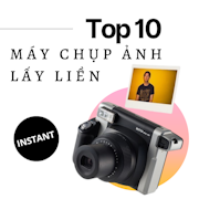 [2022] Top 11 Máy Chụp Ảnh Lấy Liền tốt nhất hiện nay (Instax Mini, Instax Square, Polaroid)